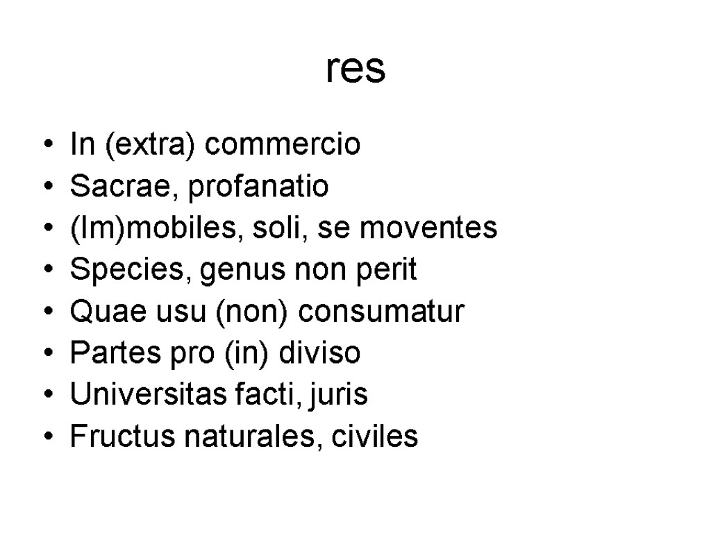 res In (extra) commercio Sacrae, profanatio (Im)mobiles, soli, se moventes Species, genus non perit